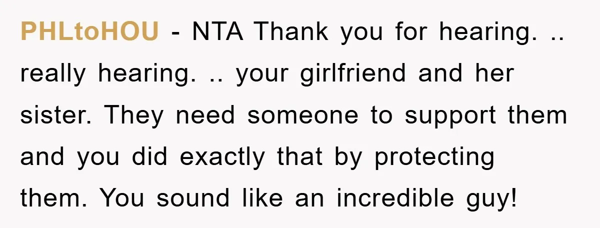 PHLtoHOU − NTA Thank you for hearing. .. really hearing. .. your girlfriend and her sister. They need someone to support them and you did exactly that by protecting them....