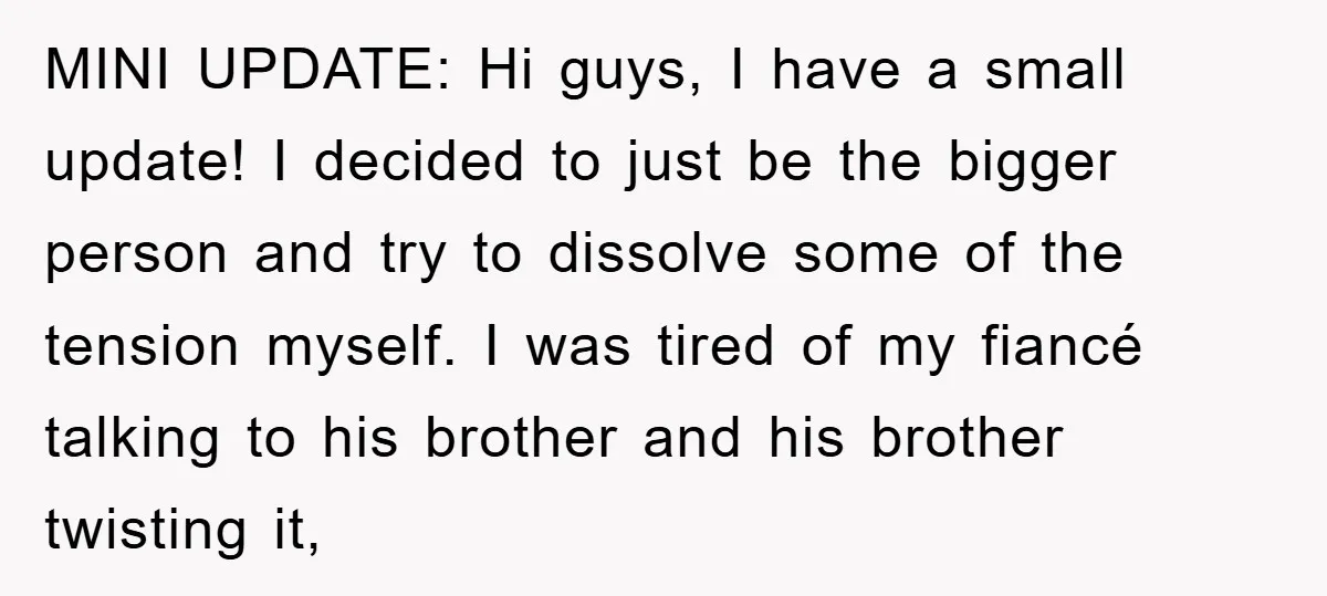 MINI UPDATE: Hi guys, I have a small update! I decided to just be the bigger person and try to dissolve some of the tension myself. I was tired of...