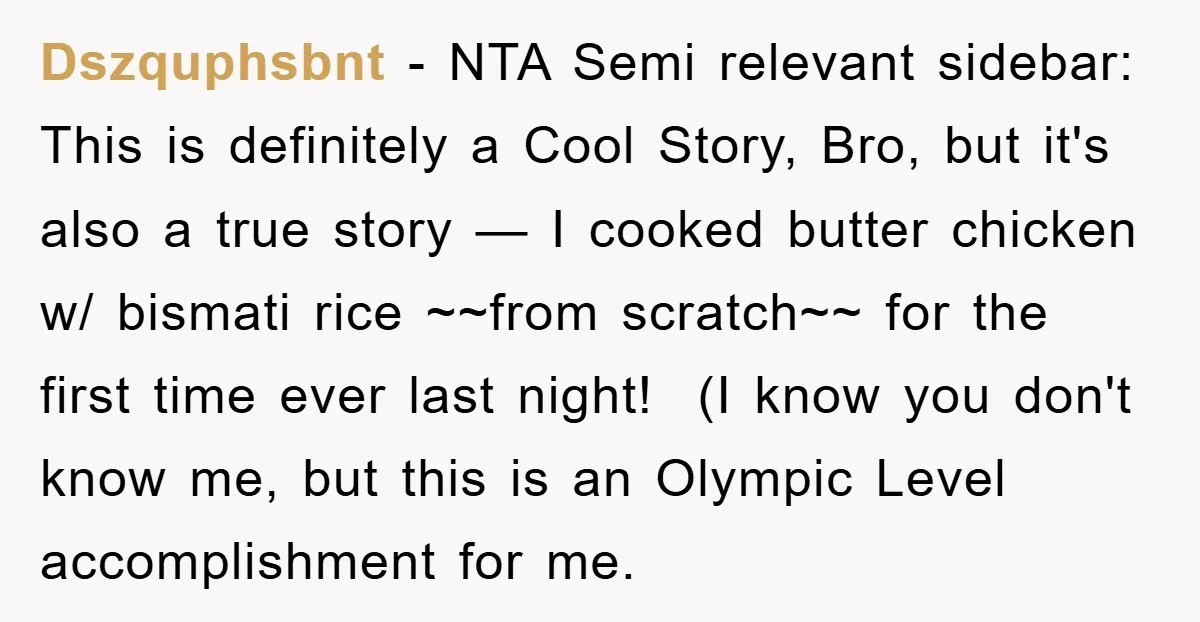 Dszquphsbnt − NTA Semi relevant sidebar: This is definitely a Cool Story, Bro, but it's also a true story — I cooked butter chicken w/ bismati rice ~~from scratch~~ for...