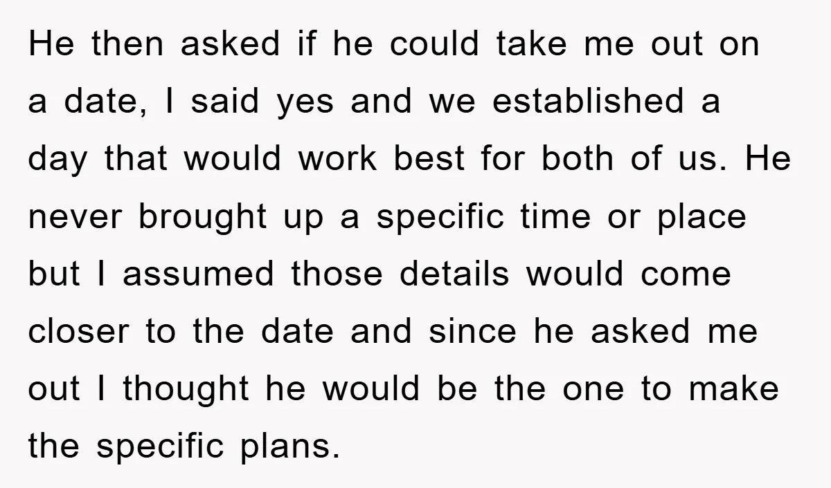 He then asked if he could take me out on a date, I said yes and we established a day that would work best for both of us. He never...