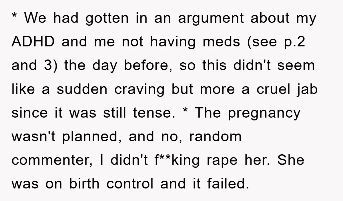 * We had gotten in an argument about my ADHD and me not having meds (see p.2 and 3) the day before, so this didn't seem like a sudden craving...