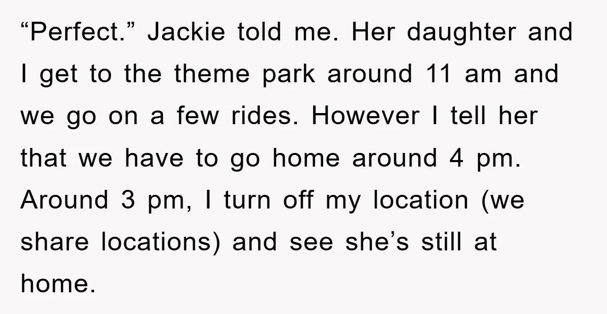 “Perfect.” Jackie told me. Her daughter and I get to the theme park around 11 am and we go on a few rides. However I tell her that we have...