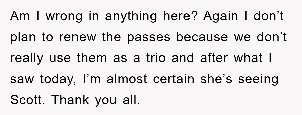 Am I wrong in anything here? Again I don’t plan to renew the passes because we don’t really use them as a trio and after what I saw today, I’m...