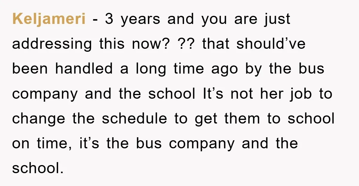 Keljameri − 3 years and you are just addressing this now? ?? that should’ve been handled a long time ago by the bus company and the school It’s not her...
