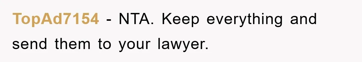 TopAd7154 − NTA. Keep everything and send them to your lawyer.