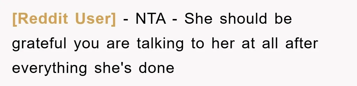 [Reddit User] − NTA - She should be grateful you are talking to her at all after everything she's done