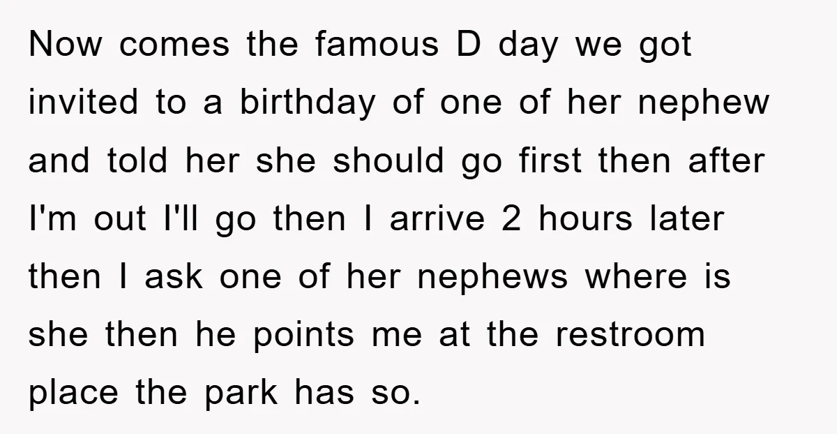 Now comes the famous D day we got invited to a birthday of one of her nephew and told her she should go first then after I'm out I'll go...