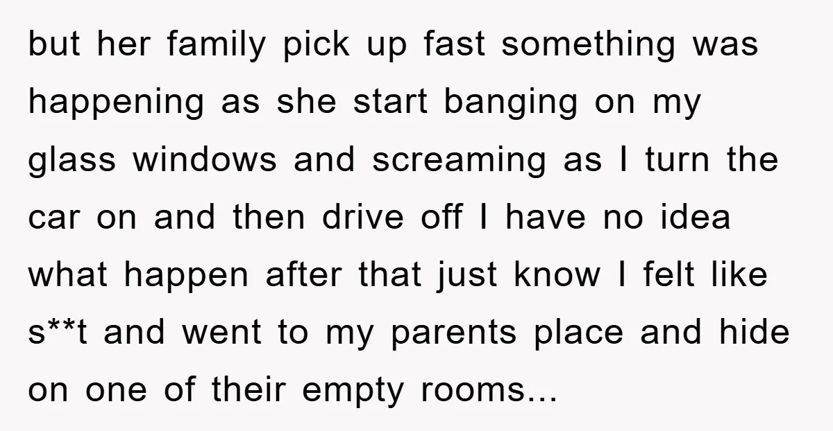 but her family pick up fast something was happening as she start banging on my glass windows and screaming as I turn the car on and then drive off I...