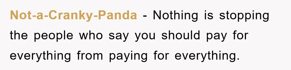 Not-a-Cranky-Panda − Nothing is stopping the people who say you should pay for everything from paying for everything.