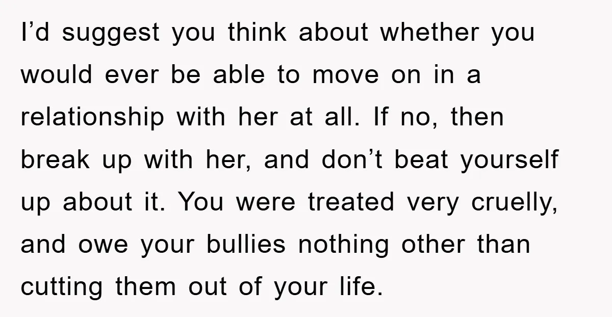 I’d suggest you think about whether you would ever be able to move on in a relationship with her at all. If no, then break up with her, and don’t...