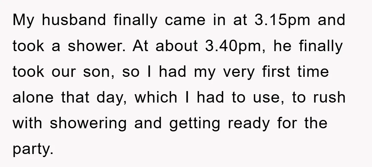 My husband finally came in at 3.15pm and took a shower. At about 3.40pm, he finally took our son, so I had my very first time alone that day, which...