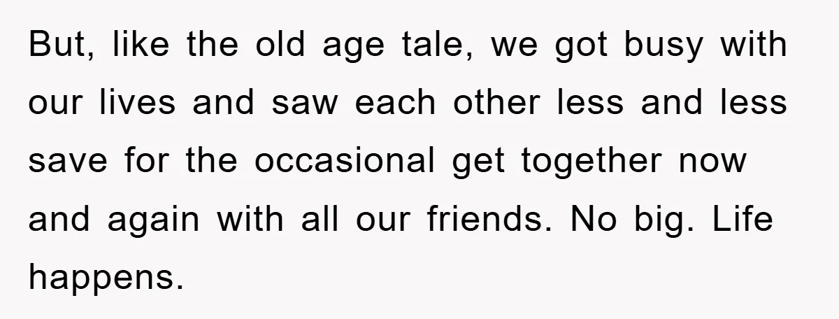 But, like the old age tale, we got busy with our lives and saw each other less and less save for the occasional get together now and again with all...