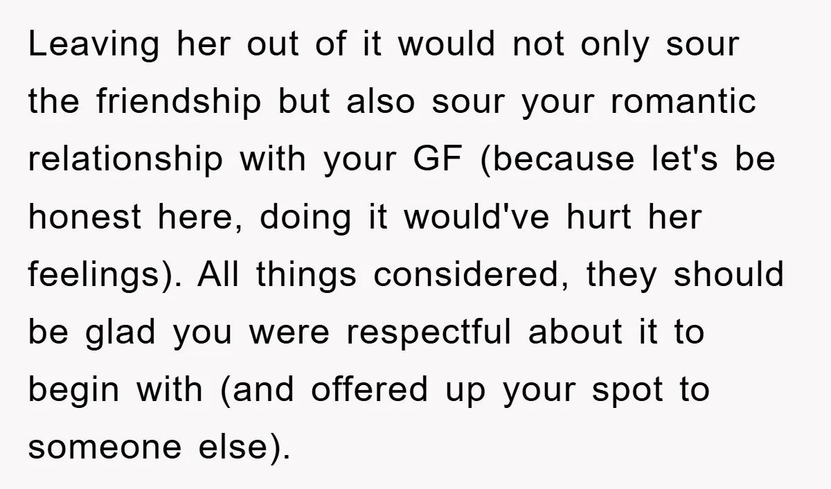Leaving her out of it would not only sour the friendship but also sour your romantic relationship with your GF (because let's be honest here, doing it would've hurt her...