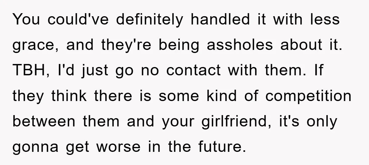 You could've definitely handled it with less grace, and they're being assholes about it. TBH, I'd just go no contact with them. If they think there is some kind of...