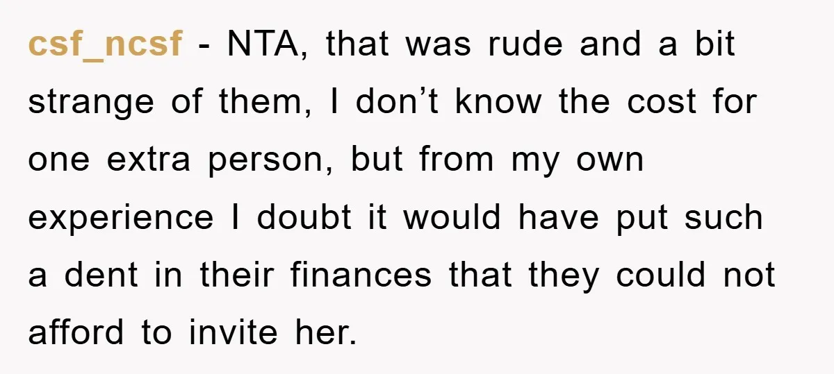 csf_ncsf − NTA, that was rude and a bit strange of them, I don’t know the cost for one extra person, but from my own experience I doubt it would...