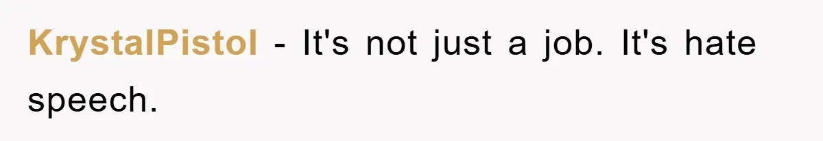 KrystalPistol - It's not just a job. It's hate speech.