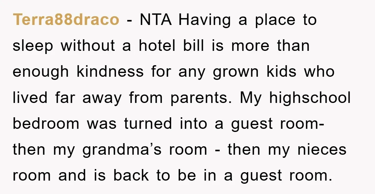 Terra88draco − NTA Having a place to sleep without a hotel bill is more than enough kindness for any grown kids who lived far away from parents. My highschool bedroom...