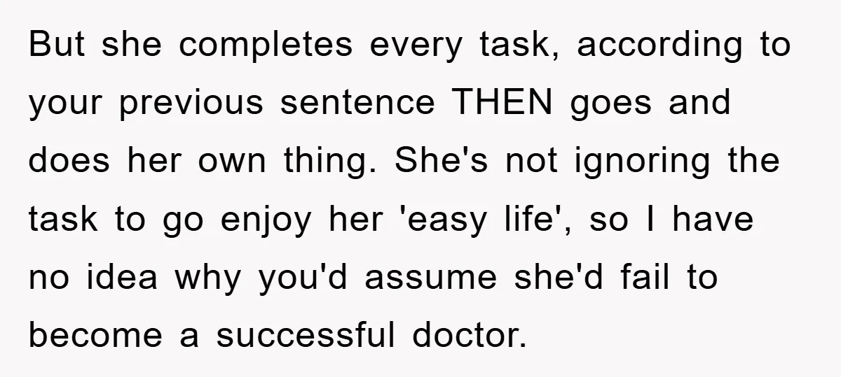But she completes every task, according to your previous sentence THEN goes and does her own thing. She's not ignoring the task to go enjoy her 'easy life', so I...