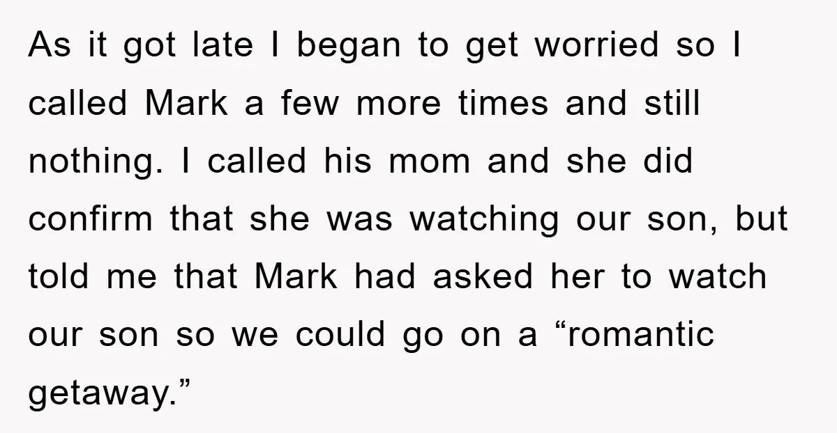 As it got late I began to get worried so I called Mark a few more times and still nothing. I called his mom and she did confirm that she...