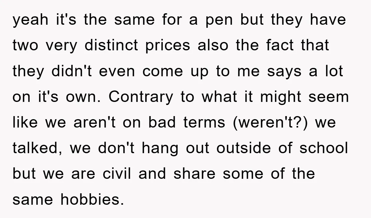 yeah it's the same for a pen but they have two very distinct prices also the fact that they didn't even come up to me says a lot on it's...