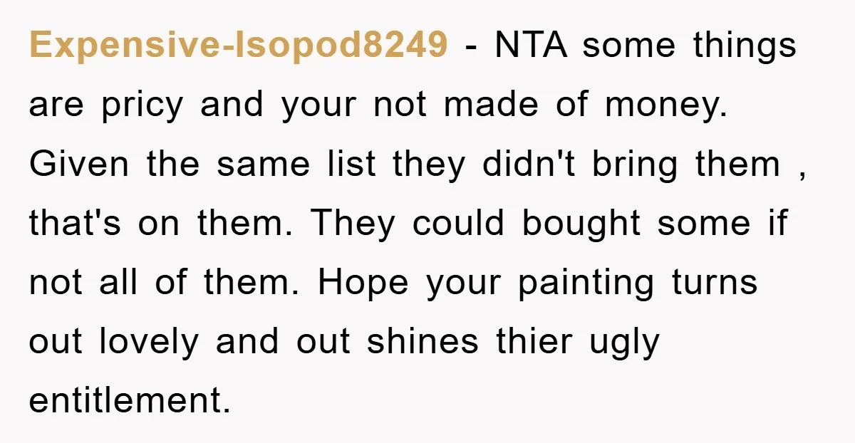 Expensive-Isopod8249 − NTA some things are pricy and your not made of money. Given the same list they didn't bring them , that's on them. They could bought some if...