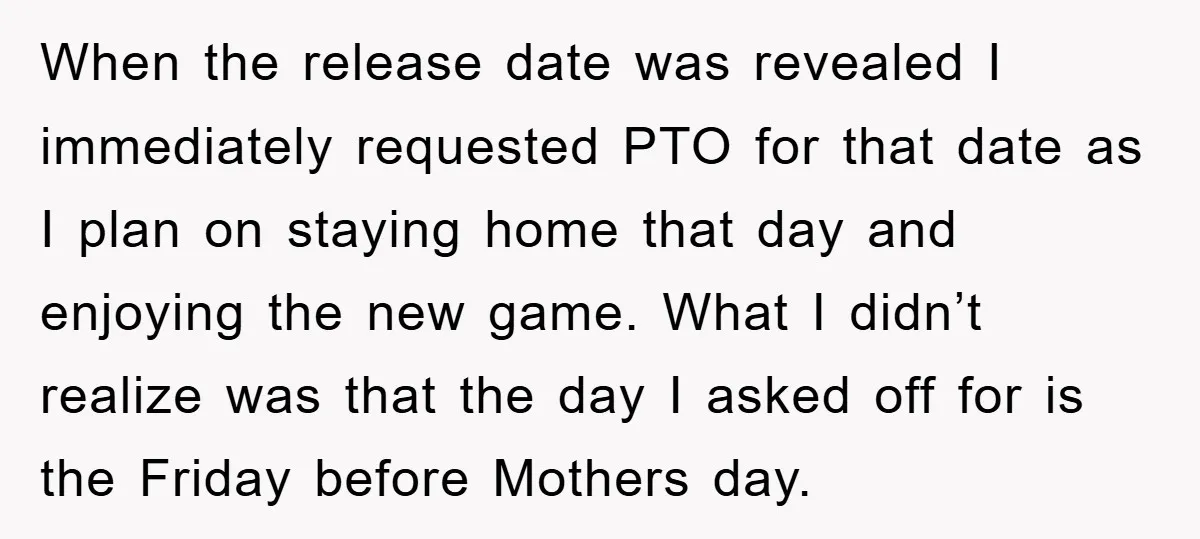 When the release date was revealed I immediately requested PTO for that date as I plan on staying home that day and enjoying the new game. What I didn’t realize...