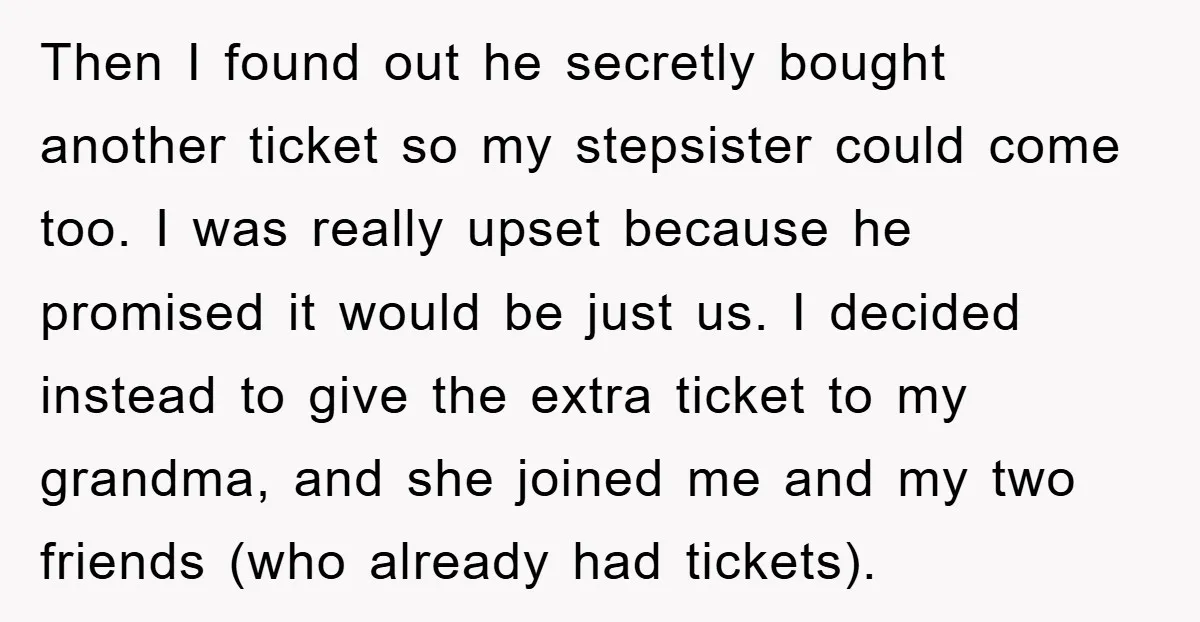 Then I found out he secretly bought another ticket so my stepsister could come too. I was really upset because he promised it would be just us. I decided instead...