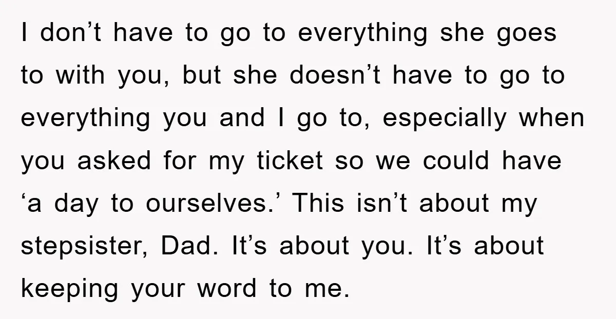 I don’t have to go to everything she goes to with you, but she doesn’t have to go to everything you and I go to, especially when you asked for...