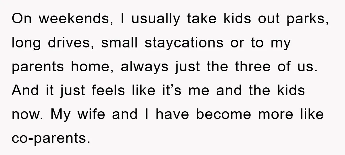 On weekends, I usually take kids out parks, long drives, small staycations or to my parents home, always just the three of us. And it just feels like it’s me...
