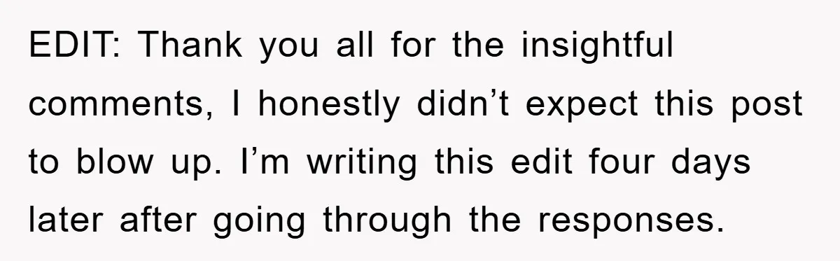 EDIT: Thank you all for the insightful comments, I honestly didn’t expect this post to blow up. I’m writing this edit four days later after going through the responses.