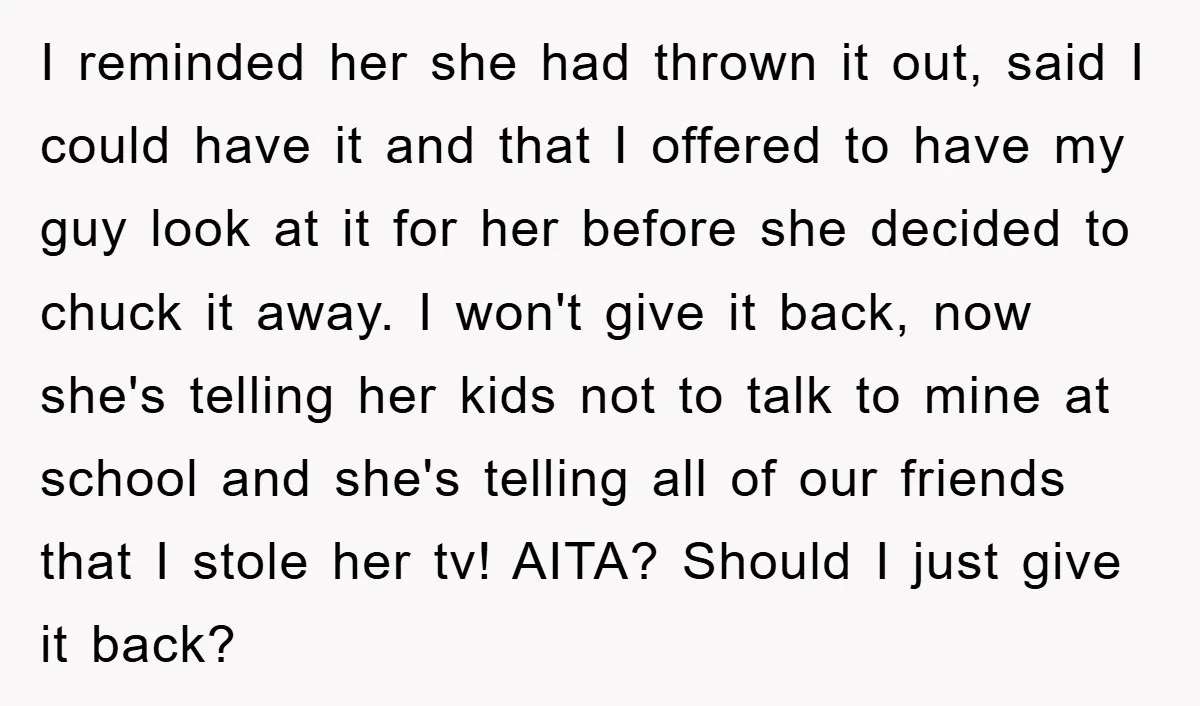 I reminded her she had thrown it out, said I could have it and that I offered to have my guy look at it for her before she decided to...