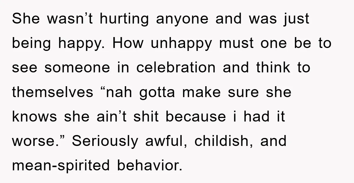 She wasn’t hurting anyone and was just being happy. How unhappy must one be to see someone in celebration and think to themselves “nah gotta make sure she knows she...
