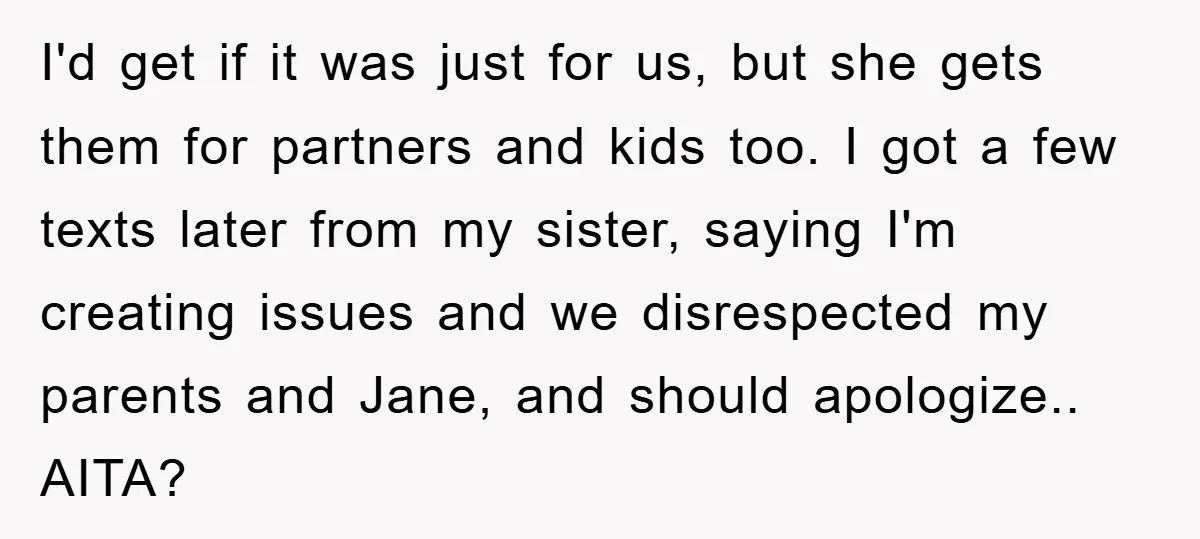 I'd get if it was just for us, but she gets them for partners and kids too. I got a few texts later from my sister, saying I'm creating issues...