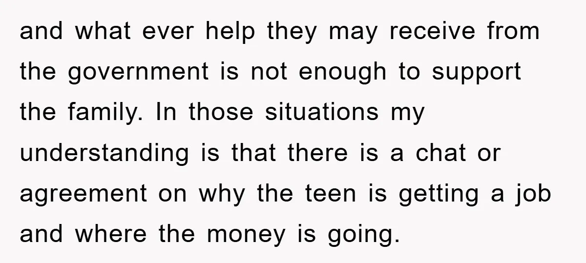 and what ever help they may receive from the government is not enough to support the family. In those situations my understanding is that there is a chat or agreement...