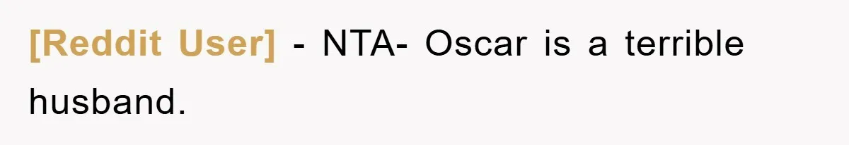 [Reddit User] − NTA- Oscar is a terrible husband.