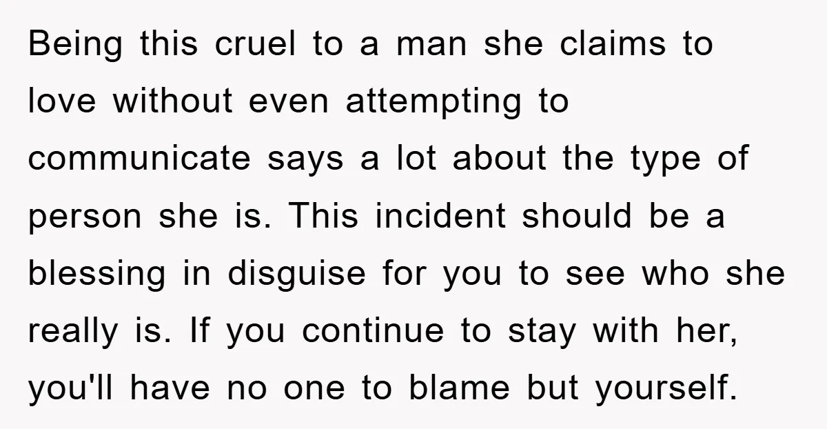 Being this cruel to a man she claims to love without even attempting to communicate says a lot about the type of person she is. This incident should be a...