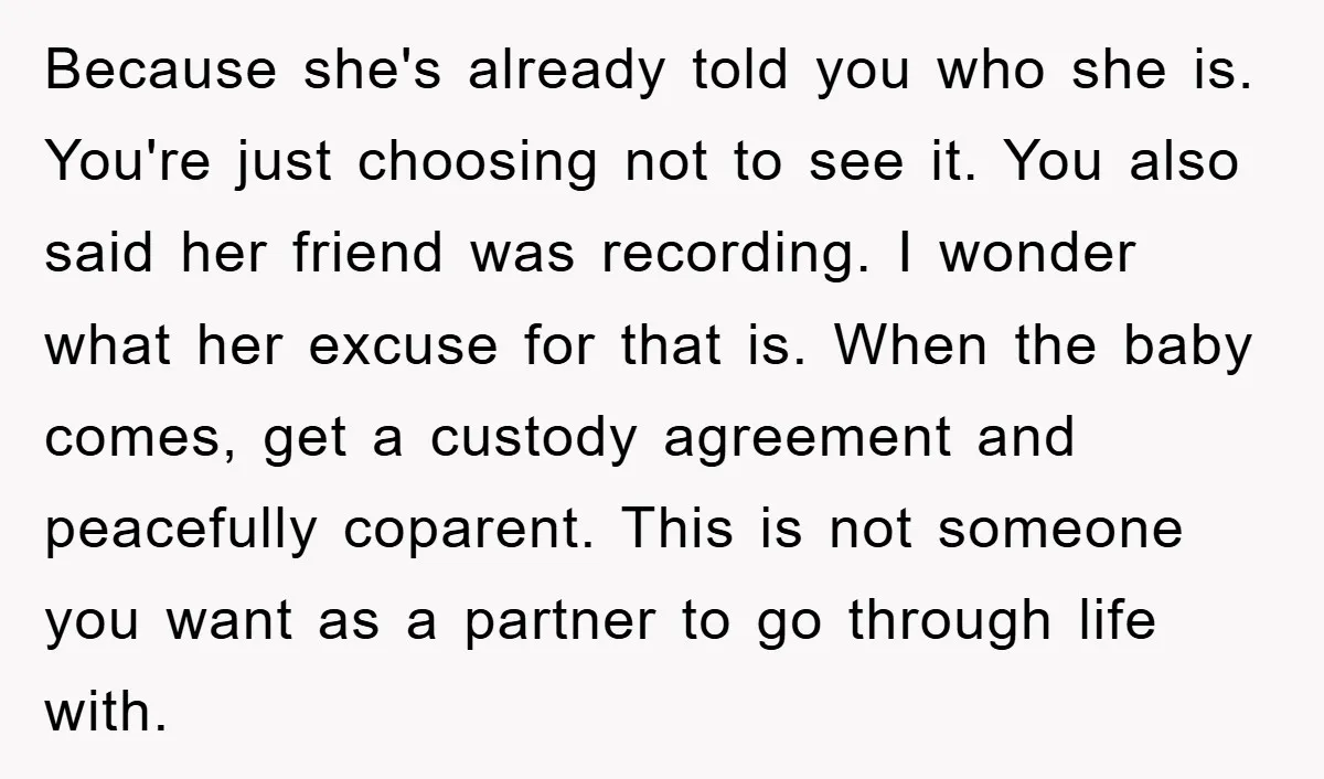 Because she's already told you who she is. You're just choosing not to see it. You also said her friend was recording. I wonder what her excuse for that is....