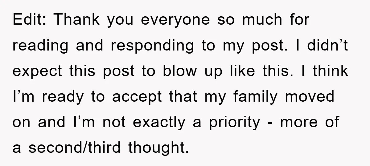 Edit: Thank you everyone so much for reading and responding to my post. I didn’t expect this post to blow up like this. I think I’m ready to accept that...