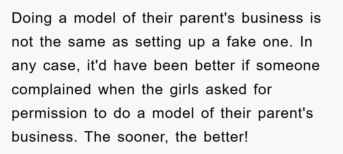 Doing a model of their parent's business is not the same as setting up a fake one. In any case, it'd have been better if someone complained when the girls...