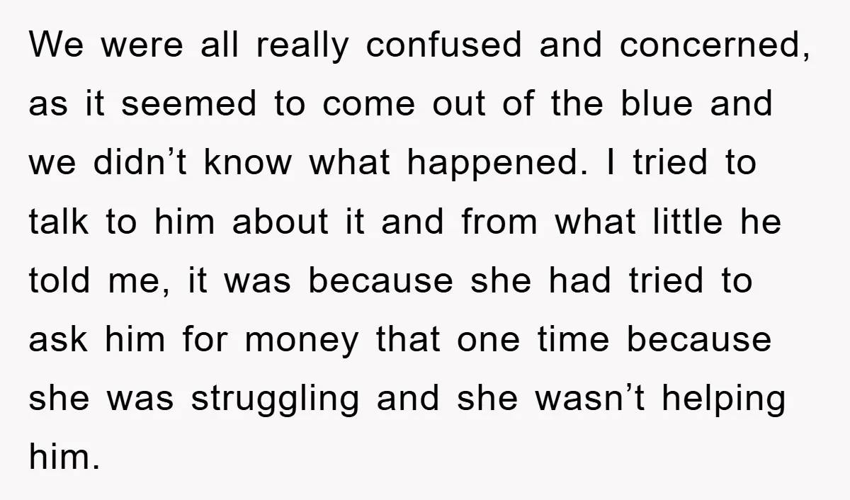 We were all really confused and concerned, as it seemed to come out of the blue and we didn’t know what happened. I tried to talk to him about it...