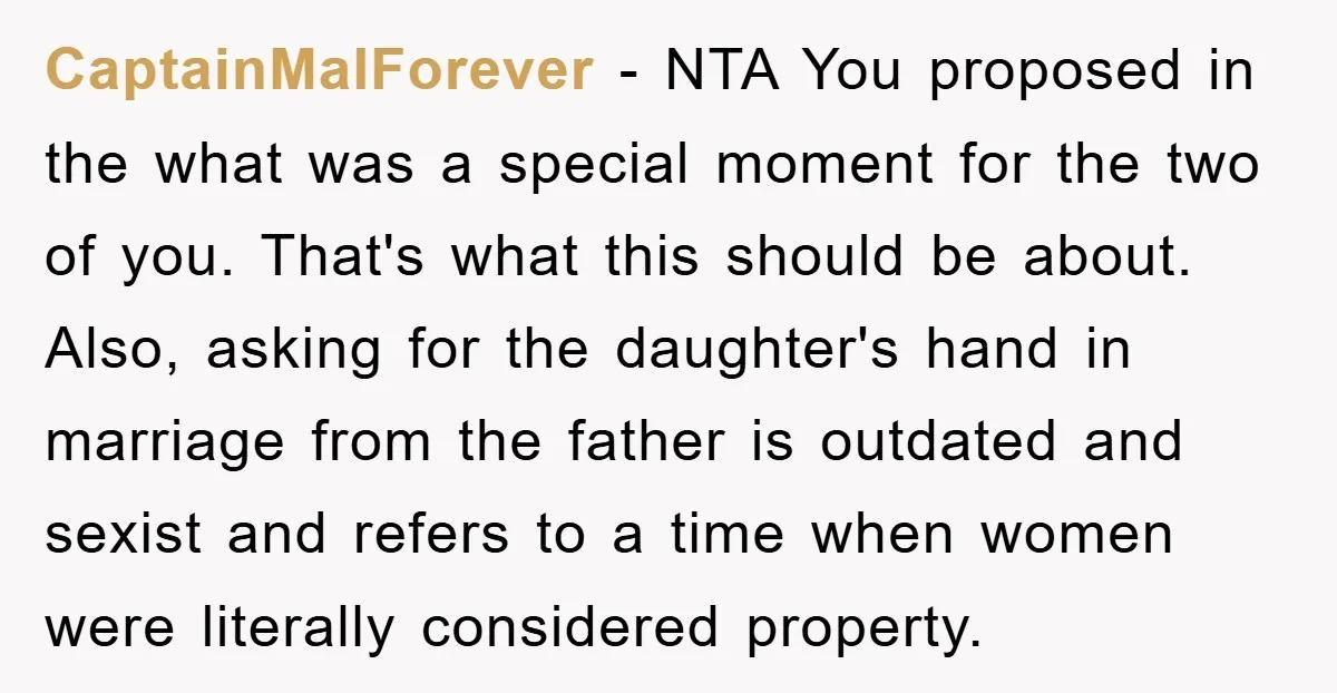 CaptainMalForever - NTA You proposed in the what was a special moment for the two of you. That's what this should be about. Also, asking for the daughter's hand in...