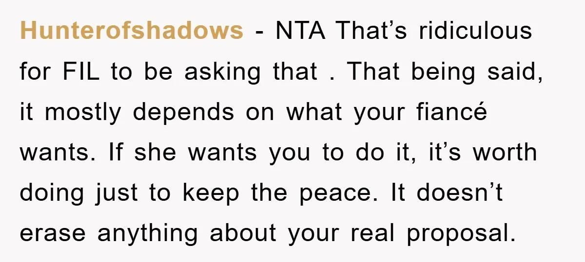 Hunterofshadows - NTA That’s ridiculous for FIL to be asking that . That being said, it mostly depends on what your fiancé wants. If she wants you to do it,...