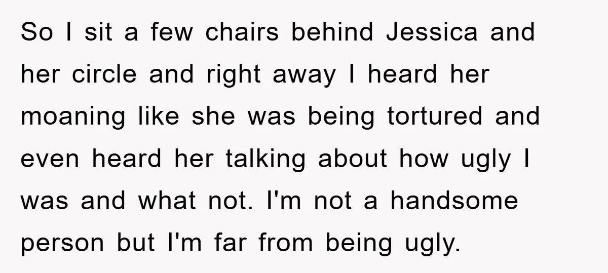 So I sit a few chairs behind Jessica and her circle and right away I heard her moaning like she was being tortured and even heard her talking about how...
