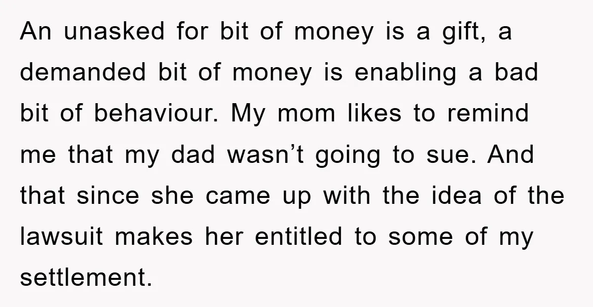 An unasked for bit of money is a gift, a demanded bit of money is enabling a bad bit of behaviour. My mom likes to remind me that my dad...