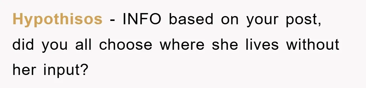 Hypothisos - INFO based on your post, did you all choose where she lives without her input?
