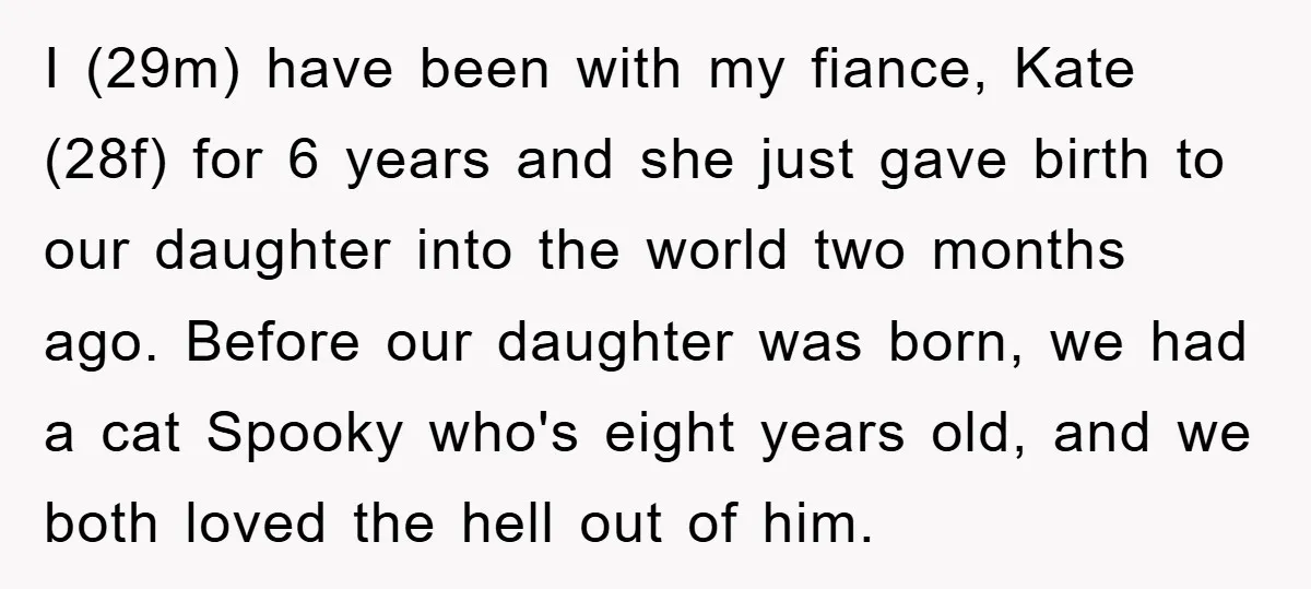 I (29m) have been with my fiance, Kate (28f) for 6 years and she just gave birth to our daughter into the world two months ago. Before our daughter was...