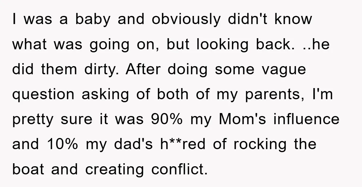 I was a baby and obviously didn't know what was going on, but looking back. ..he did them dirty. After doing some vague question asking of both of my parents,...