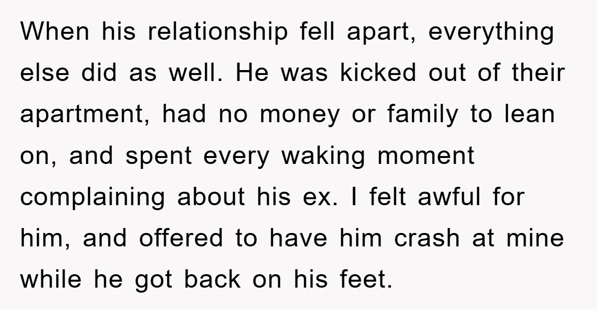 When his relationship fell apart, everything else did as well. He was kicked out of their apartment, had no money or family to lean on, and spent every waking moment...