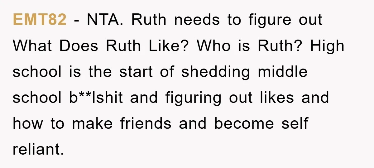 EMT82 - NTA. Ruth needs to figure out What Does Ruth Like? Who is Ruth? High school is the start of shedding middle school b**lshit and figuring out likes and...