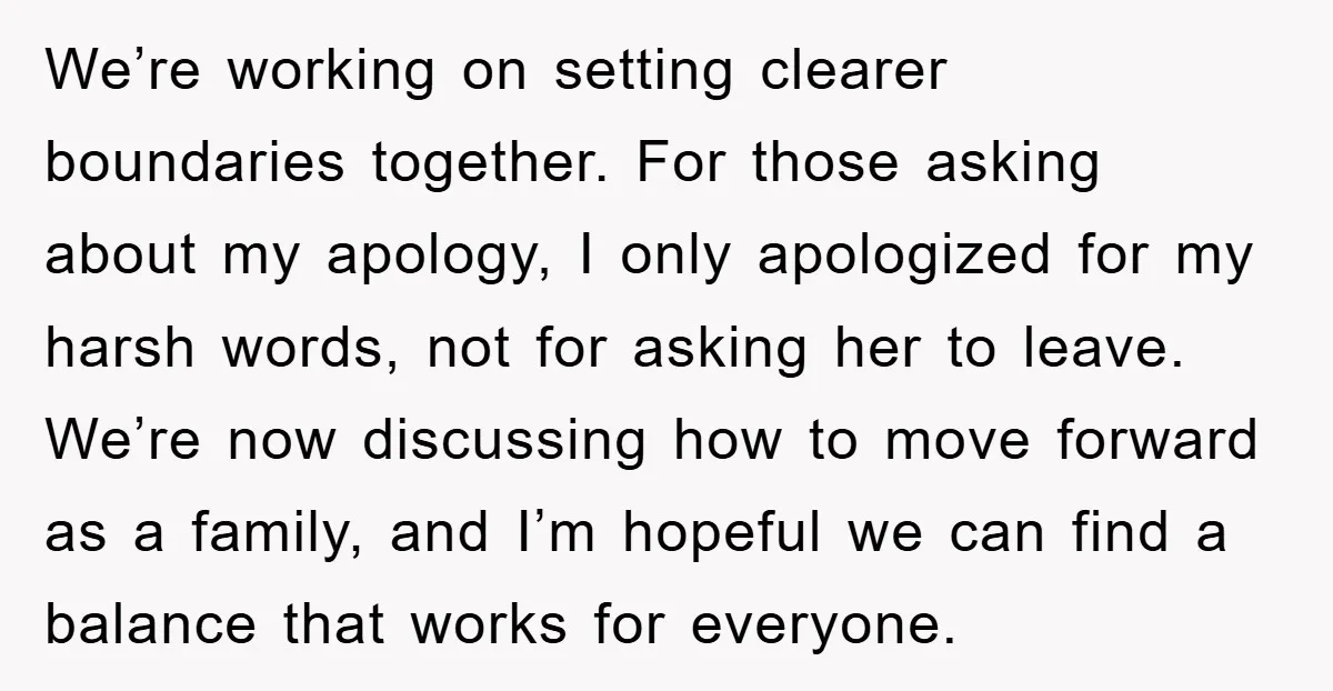 We’re working on setting clearer boundaries together. For those asking about my apology, I only apologized for my harsh words, not for asking her to leave. We’re now discussing how...